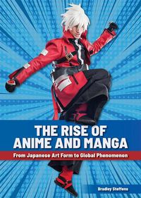 Cover image for The Rise of Anime and Manga: From Japanese Art Form to Global Phenomenon