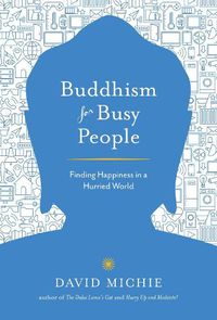 Cover image for Buddhism for Busy People: Finding Happiness in a Hurried World