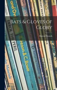 Cover image for Bats & Gloves of Glory