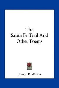 Cover image for The Santa Fe Trail and Other Poems