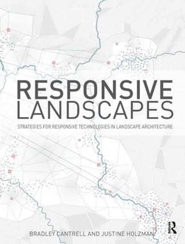 Cover image for Responsive Landscapes: Strategies for Responsive Technologies in Landscape Architecture