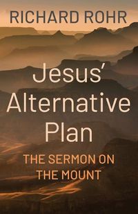 Cover image for Jesus' Alternative Plan: The Sermon on the Mount