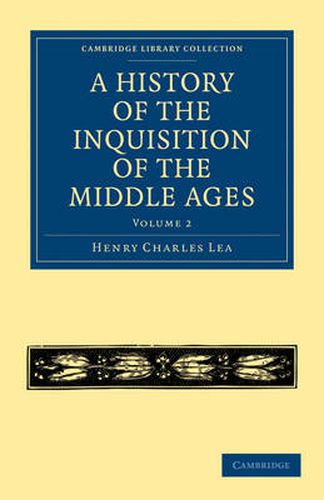 Cover image for A History of the Inquisition of the Middle Ages: Volume 2
