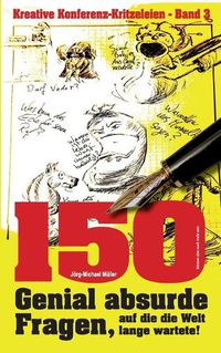 Cover image for 150 genial absurde Fragen: auf die die Welt lange wartete!