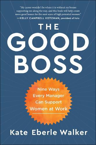 Cover image for The Good Boss: 9 Ways Every Manager Can Support Women at Work