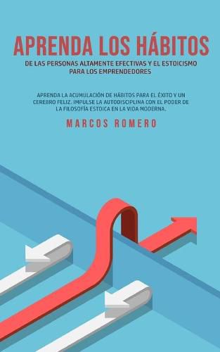 Cover image for Aprenda los habitos de las personas altamente efectivas y el estoicismo para los emprendedores