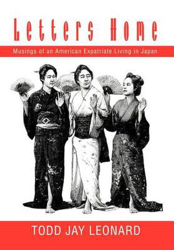 Cover image for Letters Home:Musings of an American Expatriate Living in Japan: Musings of an American Expatriate Living in Japan