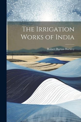 The Irrigation Works of India