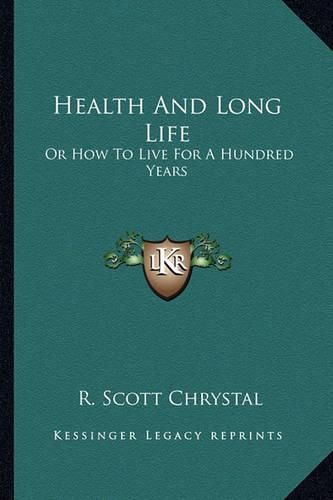 Cover image for Health and Long Life: Or How to Live for a Hundred Years