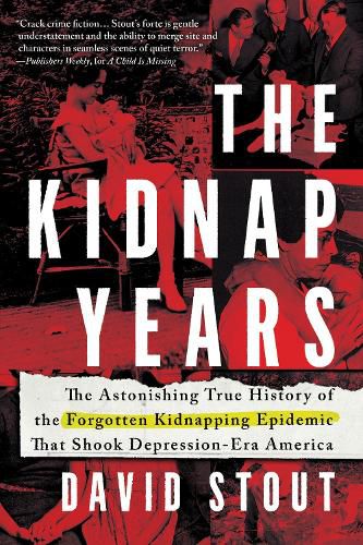 Cover image for The Kidnap Years: The Astonishing True History of the Forgotten Kidnapping Epidemic That Shook Depression-Era America