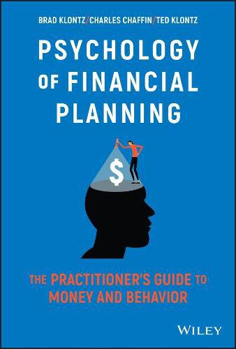 Cover image for Psychology of Financial Planning - The Practitioner's Guide to Money and Behavior