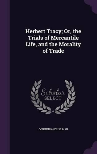 Herbert Tracy; Or, the Trials of Mercantile Life, and the Morality of Trade