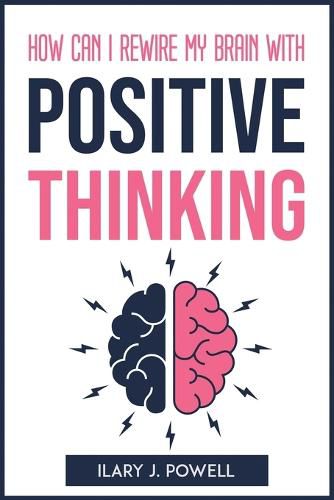 Cover image for How Can I Rewire My Brain with Positive Thinking