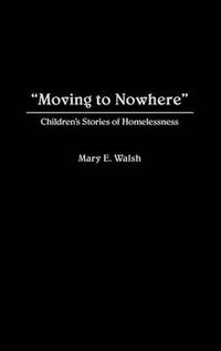 Cover image for Moving to Nowhere: Children's Stories of Homelessness