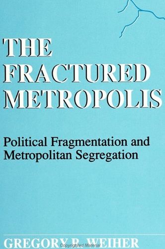 Cover image for The Fractured Metropolis: Political Fragmentation and Metropolitan Segregation