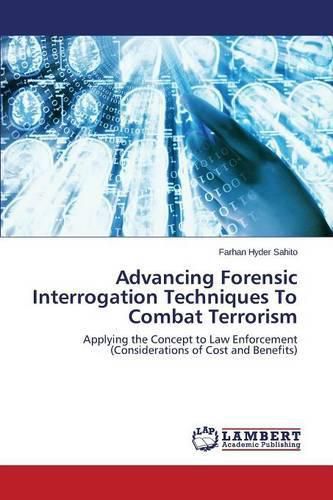 Cover image for Advancing Forensic Interrogation Techniques To Combat Terrorism