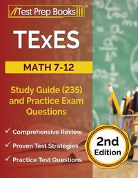 Cover image for TExES Math 7-12 Study Guide (235) and Practice Exam Questions [2nd Edition]