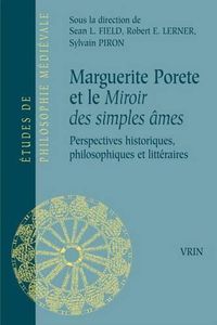 Cover image for Marguerite Porete Et Le Miroir Des Simples Ames: Perspectives Historiques, Philosophiques Et Litteraires