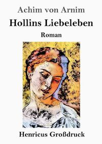 Cover image for Hollins Liebeleben (Grossdruck): Roman