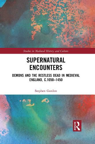 Cover image for Supernatural Encounters: Demons and the Restless Dead in Medieval England, c.1050-1450