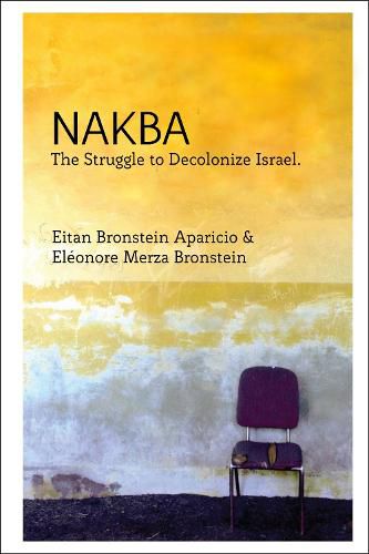 Cover image for Nakba: A Struggle to De-Colonize Israel