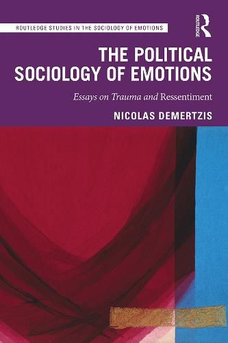 Cover image for The Political Sociology of Emotions: Essays on Trauma and Ressentiment