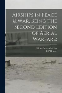 Cover image for Airships in Peace & war, Being the Second Edition of Aerial Warfare;