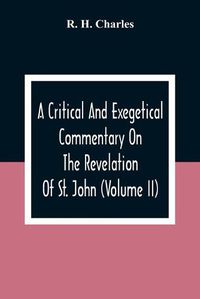 Cover image for A Critical And Exegetical Commentary On The Revelation Of St. John (Volume II)