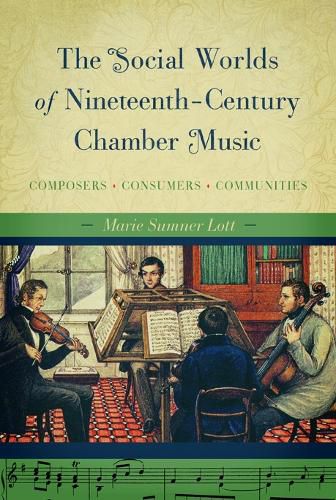 Cover image for The Social Worlds of Nineteenth-Century Chamber Music: Composers, Consumers, Communities