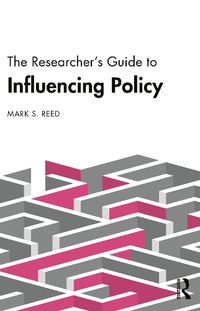 Cover image for The Researcher's Guide to Influencing Policy