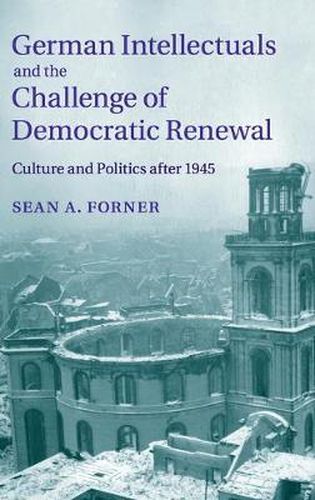 Cover image for German Intellectuals and the Challenge of Democratic Renewal: Culture and Politics after 1945