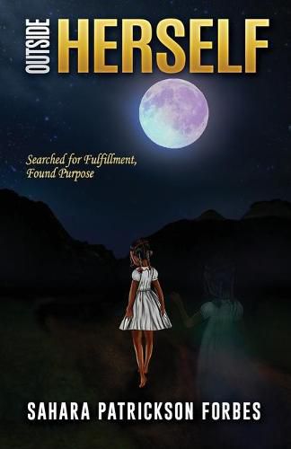 Cover image for Outside Herself: Searched For Fulfillment, Found Purpose