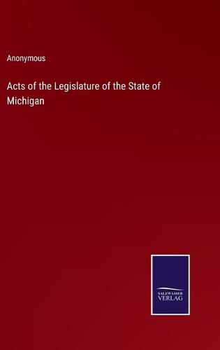 Cover image for Acts of the Legislature of the State of Michigan