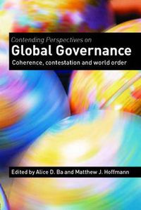 Cover image for Contending Perspectives on Global Governance: Coherence and Contestation