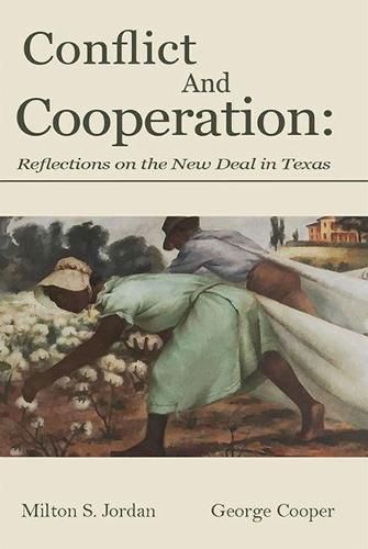 Conflict and Cooperation: Reflections on the New Deal in Texas