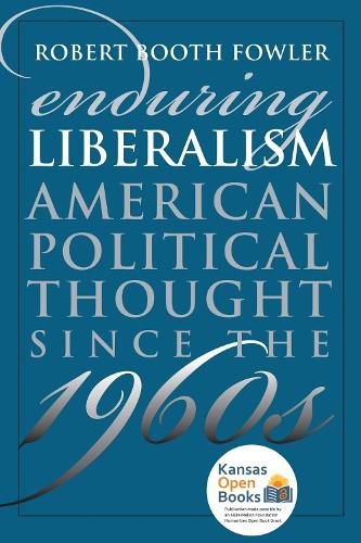 Cover image for Enduring Liberalism: American Political Thought Since the 1960s