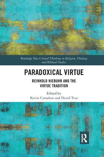 Paradoxical Virtue: Reinhold Niebuhr and the Virtue Tradition