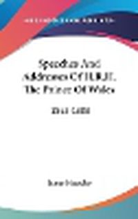 Cover image for Speeches and Addresses of H.R.H. the Prince of Wales: 1863-1888