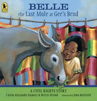 Cover image for Belle, The Last Mule at Gee's Bend: A Civil Rights Story