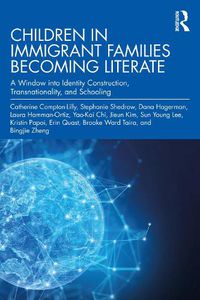 Cover image for Children in Immigrant Families Becoming Literate: A Window into Identity Construction, Transnationality, and Schooling