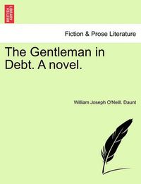 Cover image for The Gentleman in Debt. a Novel.