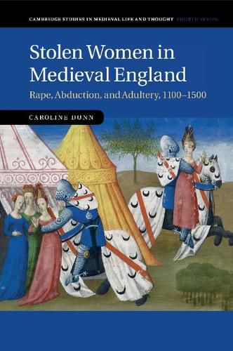 Cover image for Stolen Women in Medieval England: Rape, Abduction, and Adultery, 1100-1500