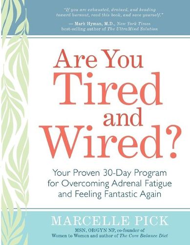 Cover image for Are You Tired and Wired?: Your Proven 30-Day Program for Overcoming Adrenal Fatigue and Feeling Fantastic