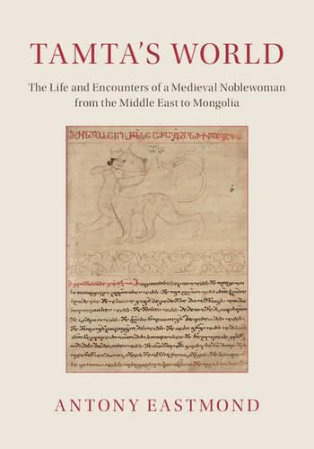 Cover image for Tamta's World: The Life and Encounters of a Medieval Noblewoman from the Middle East to Mongolia