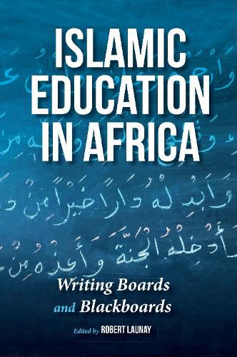 Cover image for Islamic Education in Africa: Writing Boards and Blackboards