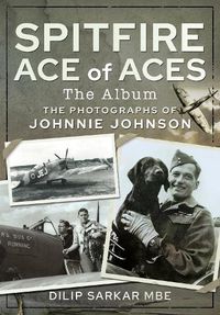 Cover image for Spitfire Ace of Aces: The Album: The Photographs of Johnnie Johnson