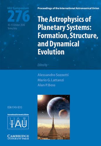 Cover image for The Astrophysics of Planetary Systems (IAU S276): Formation, Structure, and Dynamical Evolution