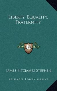 Cover image for Liberty, Equality, Fraternity