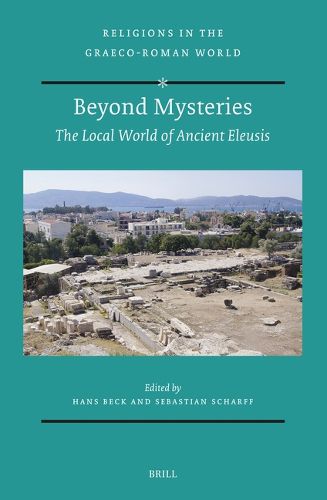 Cover image for Beyond Mysteries: the Local World of Ancient Eleusis