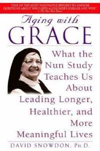 Cover image for Aging with Grace: What the Nun Study Teaches Us About Leading Longer, Healthier, and More Meaningful Lives